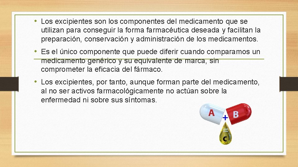  • Los excipientes son los componentes del medicamento que se utilizan para conseguir