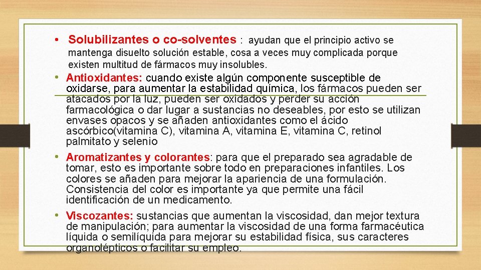  • Solubilizantes o co-solventes : ayudan que el principio activo se mantenga disuelto