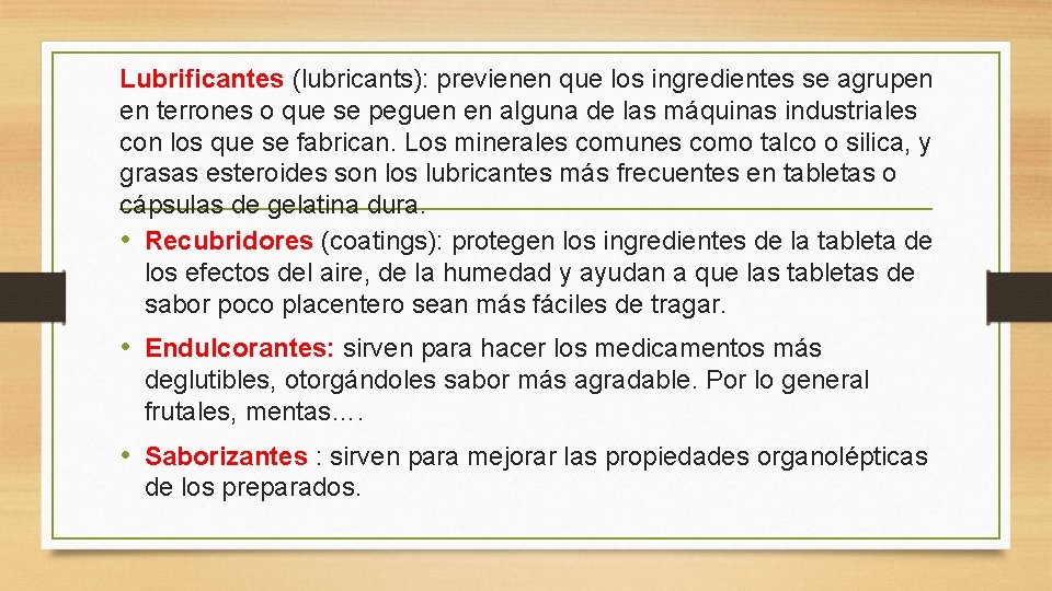 Lubrificantes (lubricants): previenen que los ingredientes se agrupen en terrones o que se peguen