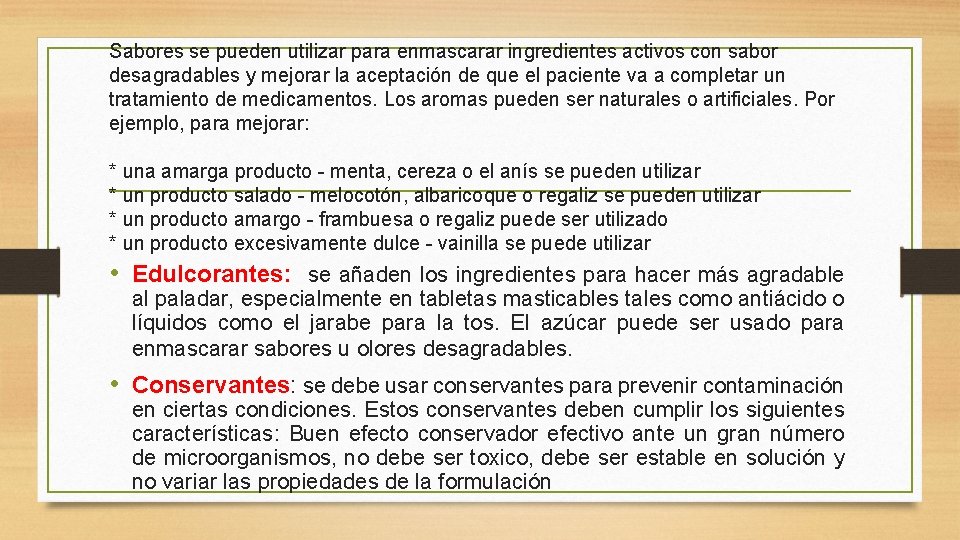 Sabores se pueden utilizar para enmascarar ingredientes activos con sabor desagradables y mejorar la