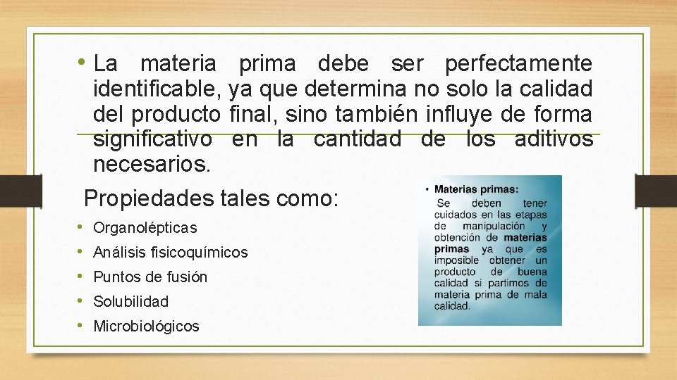  • La materia prima debe ser perfectamente identificable, ya que determina no solo