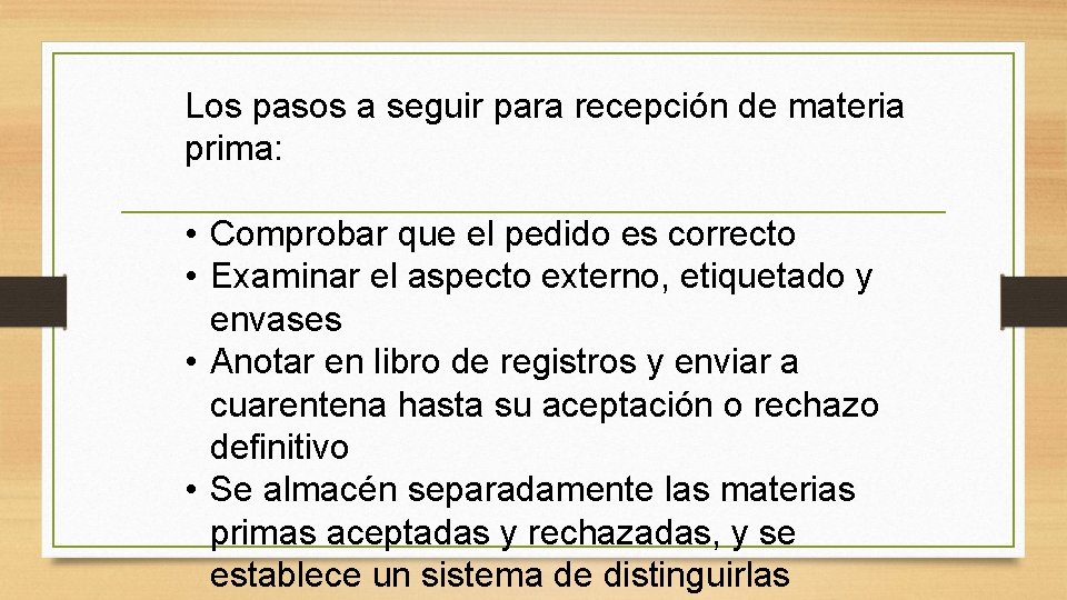 Los pasos a seguir para recepción de materia prima: • Comprobar que el pedido