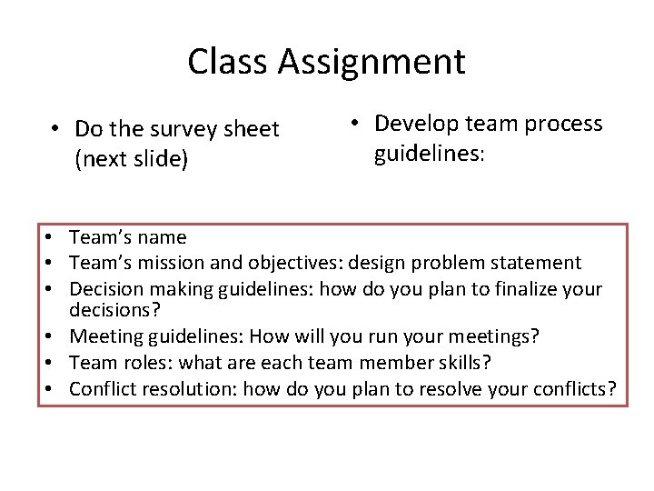 Class Assignment • Do the survey sheet (next slide) • Develop team process guidelines: