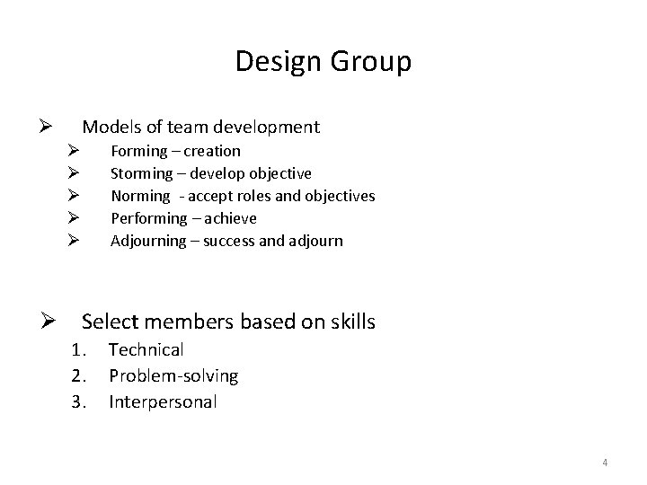 Design Group Models of team development Ø Forming – creation Storming – develop objective