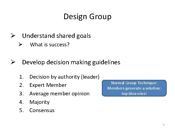 Design Group Ø Understand shared goals Ø What is success? Ø Develop decision making