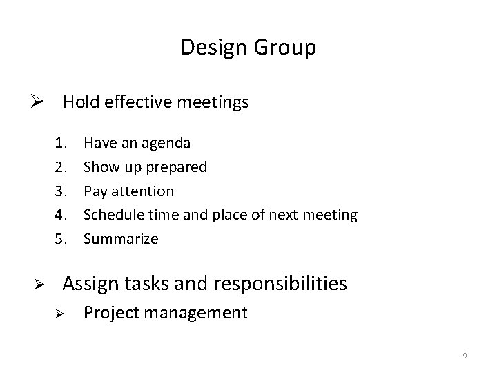 Design Group Ø Hold effective meetings 1. 2. 3. 4. 5. Ø Have an
