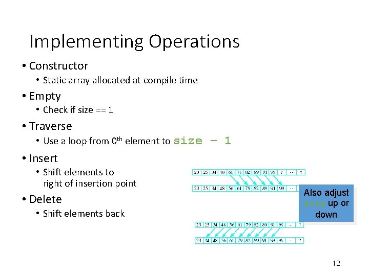 Implementing Operations • Constructor • Static array allocated at compile time • Empty •