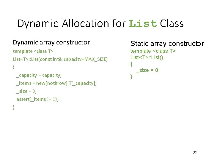 Dynamic-Allocation for List Class Dynamic array constructor Static array constructor template <class T> List<T>: