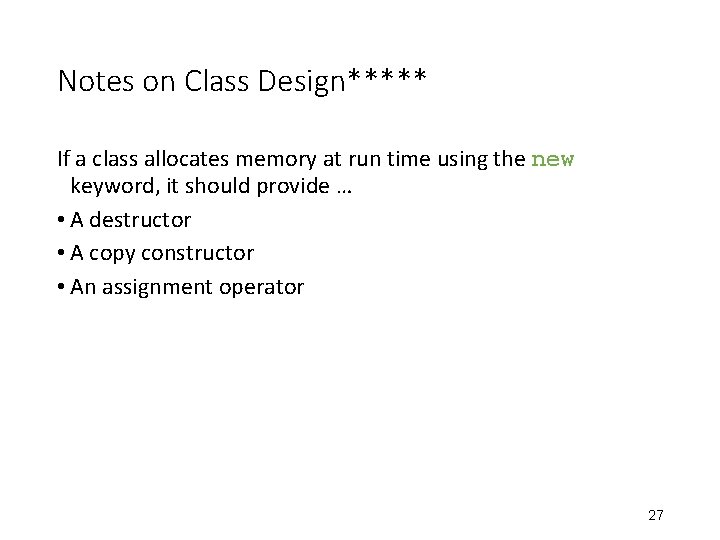 Notes on Class Design***** If a class allocates memory at run time using the