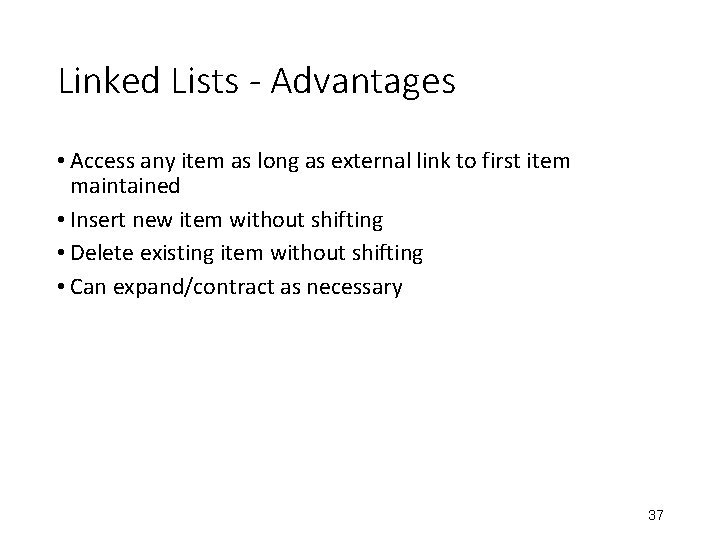 Linked Lists - Advantages • Access any item as long as external link to