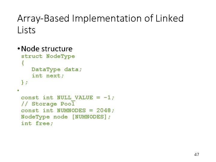 Array-Based Implementation of Linked Lists • Node structure struct Node. Type { Data. Type