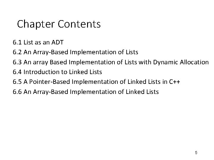 Chapter Contents 6. 1 List as an ADT 6. 2 An Array-Based Implementation of