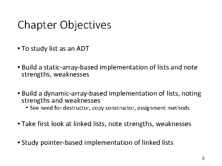 Chapter Objectives • To study list as an ADT • Build a static-array-based implementation