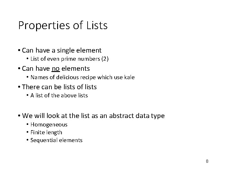 Properties of Lists • Can have a single element • List of even prime