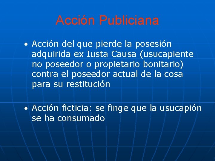 Acción Publiciana • Acción del que pierde la posesión adquirida ex Iusta Causa (usucapiente Acción Publiciana • Acción del que pierde la posesión adquirida ex Iusta Causa (usucapiente