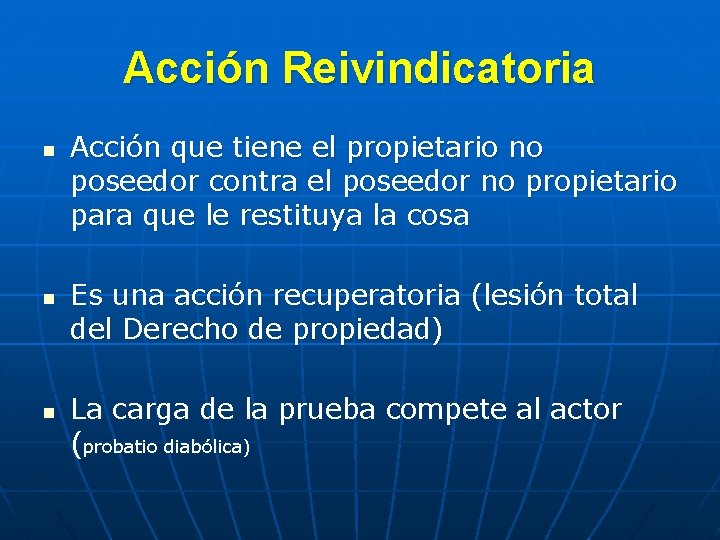 Acción Reivindicatoria n n n Acción que tiene el propietario no poseedor contra el Acción Reivindicatoria n n n Acción que tiene el propietario no poseedor contra el