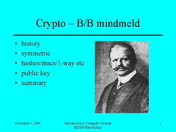 Crypto – B/B mindmeld • • • history symmetric hashes/macs/1 -way etc public key