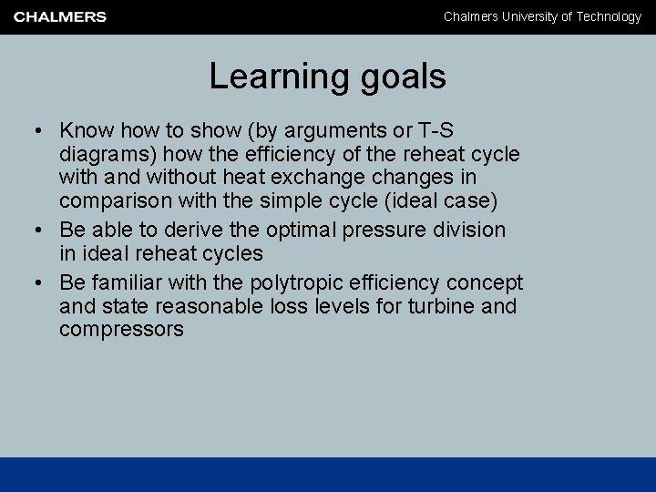 Chalmers University of Technology Learning goals • Know how to show (by arguments or Chalmers University of Technology Learning goals • Know how to show (by arguments or