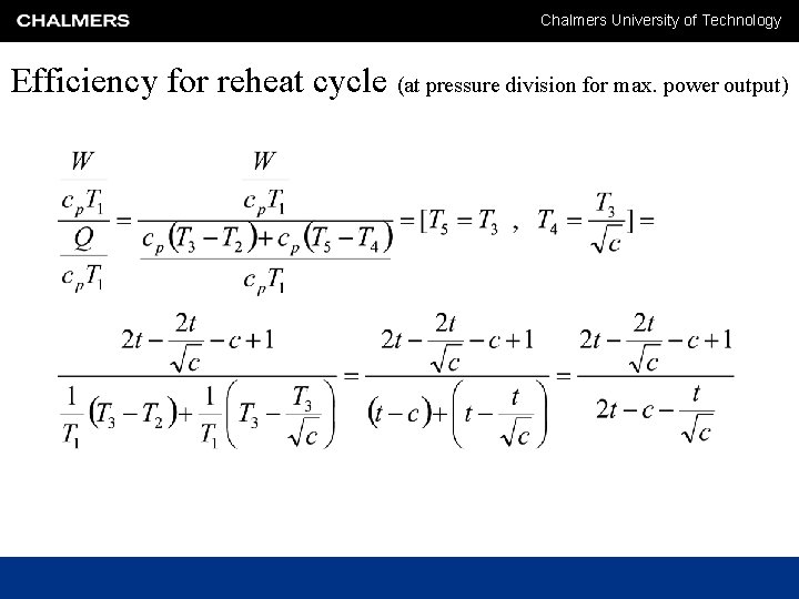 Chalmers University of Technology Efficiency for reheat cycle (at pressure division for max. power Chalmers University of Technology Efficiency for reheat cycle (at pressure division for max. power