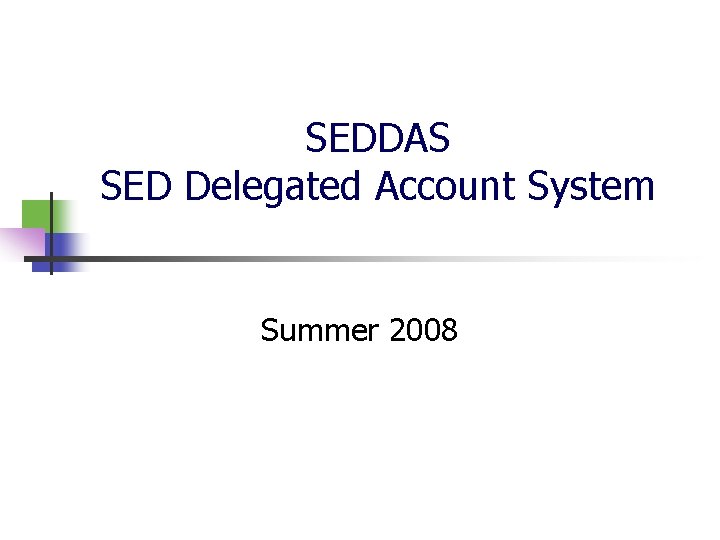 SEDDAS SED Delegated Account System Summer 2008 
