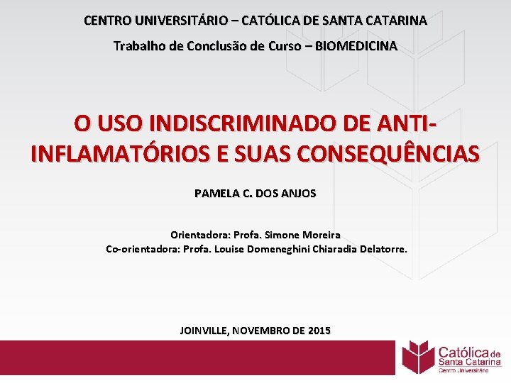 CENTRO UNIVERSITÁRIO – CATÓLICA DE SANTA CATARINA Trabalho de Conclusão de Curso – BIOMEDICINA