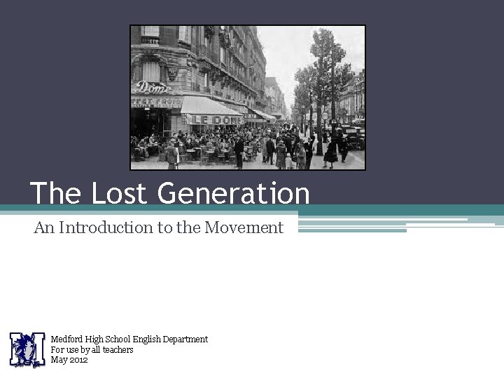 The Lost Generation An Introduction to the Movement Medford High School English Department For The Lost Generation An Introduction to the Movement Medford High School English Department For