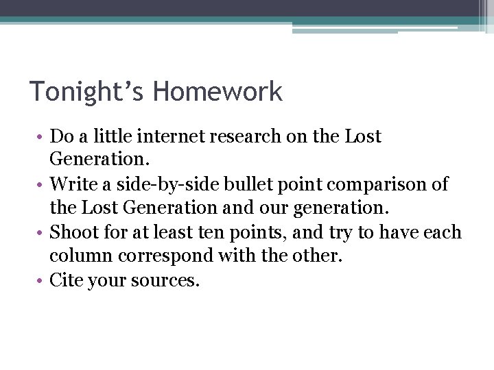 Tonight’s Homework • Do a little internet research on the Lost Generation. • Write Tonight’s Homework • Do a little internet research on the Lost Generation. • Write