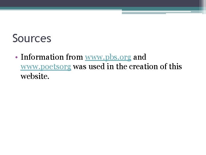 Sources • Information from www. pbs. org and www. poetsorg was used in the Sources • Information from www. pbs. org and www. poetsorg was used in the