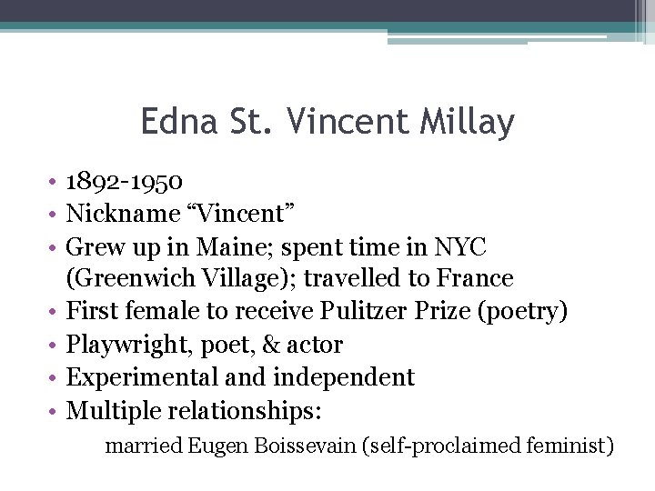 Edna St. Vincent Millay • 1892 -1950 • Nickname “Vincent” • Grew up in Edna St. Vincent Millay • 1892 -1950 • Nickname “Vincent” • Grew up in