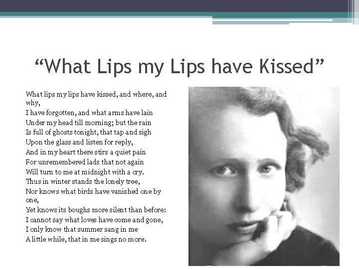 “What Lips my Lips have Kissed” What lips my lips have kissed, and where, “What Lips my Lips have Kissed” What lips my lips have kissed, and where,