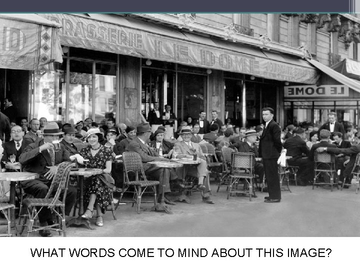 WHAT WORDS COME TO MIND ABOUT THIS IMAGE? WHAT WORDS COME TO MIND ABOUT THIS IMAGE?