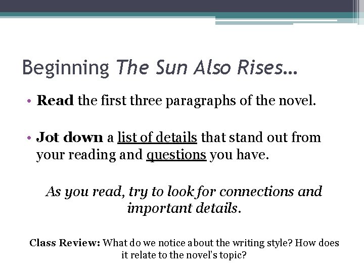 Beginning The Sun Also Rises… • Read the first three paragraphs of the novel. Beginning The Sun Also Rises… • Read the first three paragraphs of the novel.