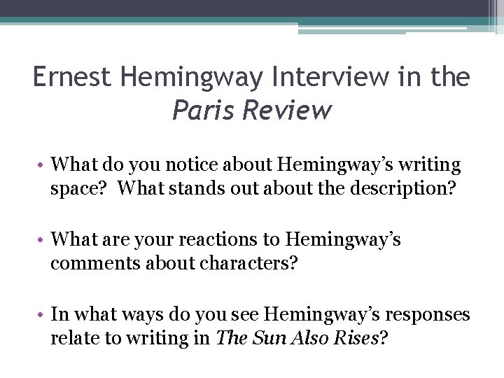 Ernest Hemingway Interview in the Paris Review • What do you notice about Hemingway’s Ernest Hemingway Interview in the Paris Review • What do you notice about Hemingway’s
