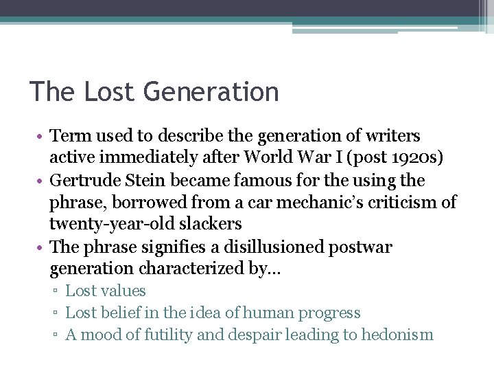 The Lost Generation • Term used to describe the generation of writers active immediately The Lost Generation • Term used to describe the generation of writers active immediately