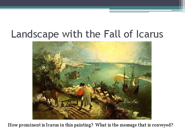 Landscape with the Fall of Icarus How prominent is Icarus in this painting? What Landscape with the Fall of Icarus How prominent is Icarus in this painting? What