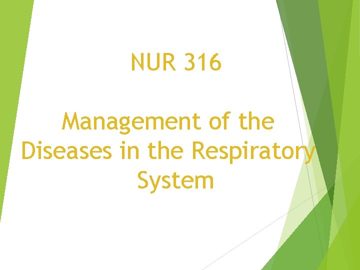 NUR 316 Management of the Diseases in the Respiratory System 