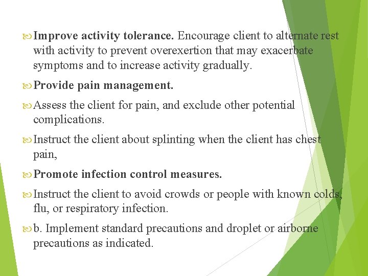  Improve activity tolerance. Encourage client to alternate rest with activity to prevent overexertion