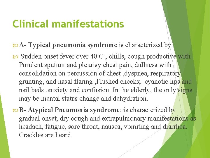 Clinical manifestations A- Typical pneumonia syndrome is characterized by: Sudden onset fever over 40