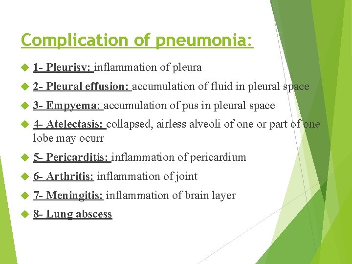 Complication of pneumonia: 1 - Pleurisy: inflammation of pleura 2 - Pleural effusion: accumulation