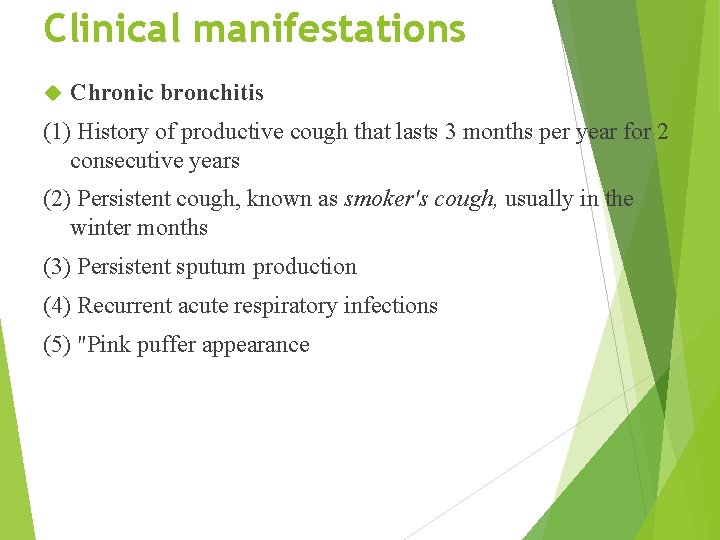 Clinical manifestations Chronic bronchitis (1) History of productive cough that lasts 3 months per