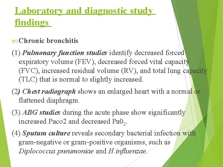 Laboratory and diagnostic study findings Chronic bronchitis (1) Pulmonary function studies identify decreased forced