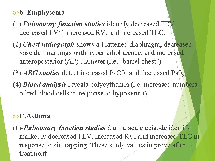  b. Emphysema (1) Pulmonary function studies identify decreased FEV, decreased FVC, increased RV,
