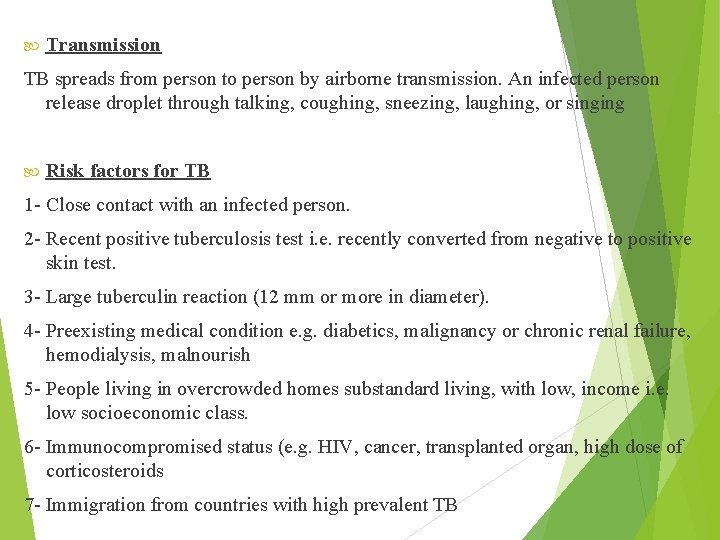  Transmission TB spreads from person to person by airborne transmission. An infected person