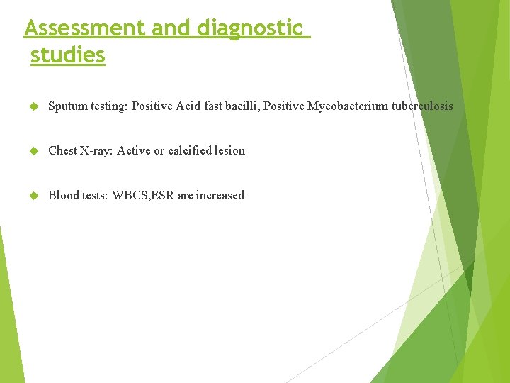 Assessment and diagnostic studies Sputum testing: Positive Acid fast bacilli, Positive Mycobacterium tuberculosis Chest