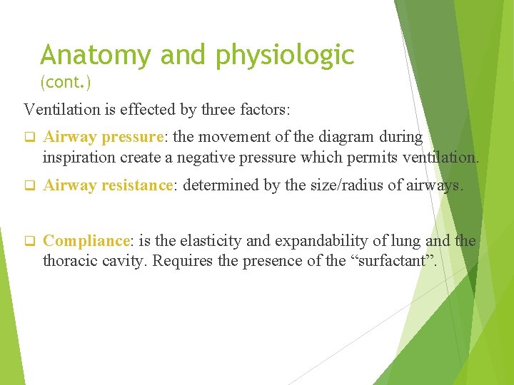 Anatomy and physiologic (cont. ) Ventilation is effected by three factors: q Airway pressure: