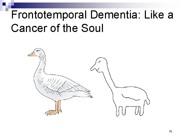 Frontotemporal Dementia: Like a Cancer of the Soul 16 