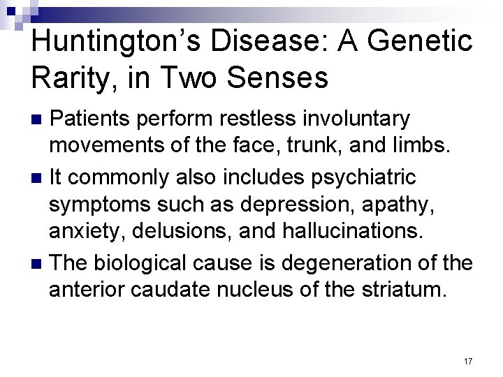 Huntington’s Disease: A Genetic Rarity, in Two Senses Patients perform restless involuntary movements of