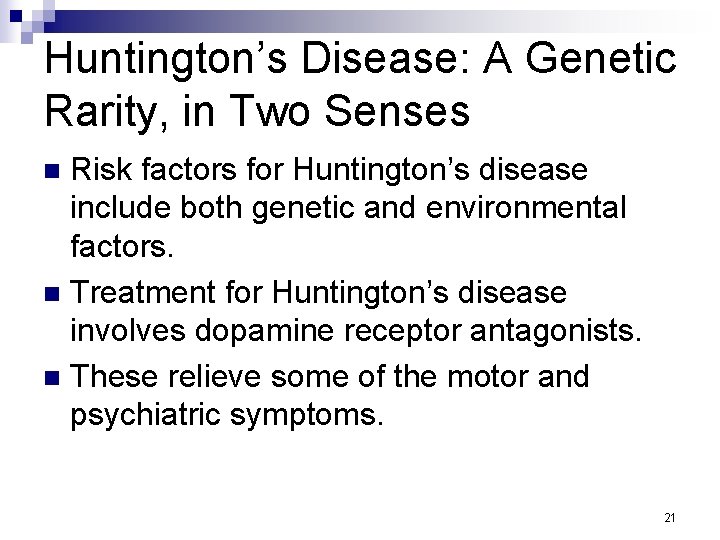 Huntington’s Disease: A Genetic Rarity, in Two Senses Risk factors for Huntington’s disease include