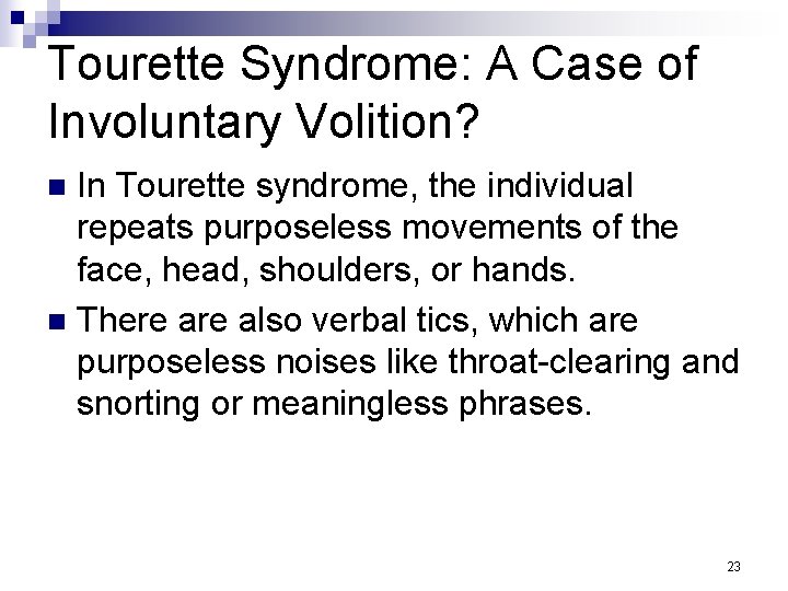 Tourette Syndrome: A Case of Involuntary Volition? In Tourette syndrome, the individual repeats purposeless