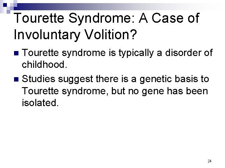 Tourette Syndrome: A Case of Involuntary Volition? Tourette syndrome is typically a disorder of